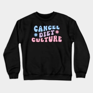 Diet Culture Shirt - Cancel Diet Culture Crewneck Sweatshirt